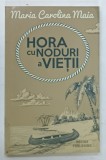 HORA CU NODURI A VIETII de MARIA CAROLINA MAIA , 2015