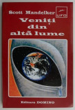 Veniti din alta lume - Scott Mandelker - Roman SF