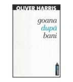 Oliver Harris - Goana dupa bani - 114847