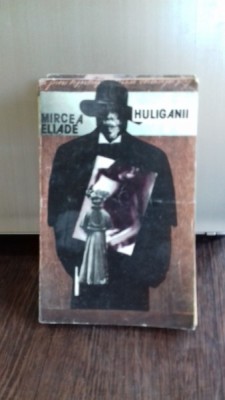 HULIGANII - MIRCEA ELIADE foto