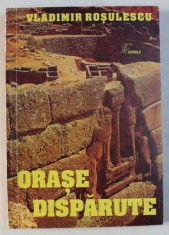 ORASE DISPARUTE de VLADIMIR ROSULESCU , 1999