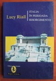 Lucy Riall - Italia in perioada Risorgimento