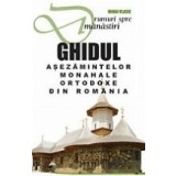 Drumuri spre Manastiri - Ghidul asezamintelor monahale ortodoxe din Romania, Editia a IV-a