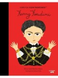 Harry Houdini. Copii cu visuri indraznete/Maria Isabel Sanchez Vegara