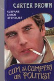 Carte politista Carter Brown - Cum sa cumperi un politist, 176 pagini, 1995, 13x20cm, Stare buna