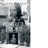 Portretul dorit. O poveste despre al Doilea Razboi Mondial si Italia lui da Vinci - Laura Morelli