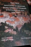 FACULTATEA DE MEDICINA,SCOALA MEDICALA CLUJEANA SI SPITALELE DIN CLUJ (1500 &ndash; 2000) FLOREA MARIN