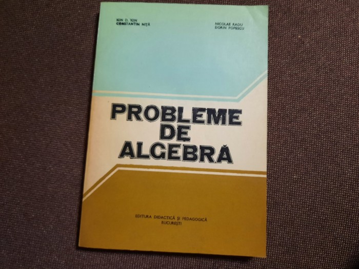 Probleme de algebra Ion.D Ion,Nicolae Radu P4