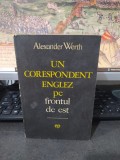 Alexander Werth, Un corespondent englez pe frontul de est, editura Politică, București 1970, 067