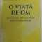 CONSTANTIN OLTEANU - O VIATA DE OM - DIALOG CU JURNALISTUL DAN CONSTANTIN , 2012 , DEDICATIE *