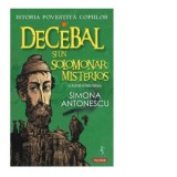 Istoria povestita copiilor. Volumul I: Decebal si un solomonar misterios - Simona Antonescu