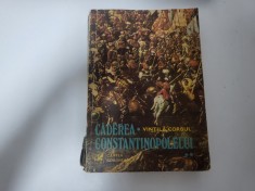 Caderea Constantinopolelui vol.1 si 2 de Vintila Corbul