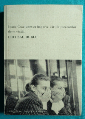 Ioana Craciunescu &amp;ndash; Chit sau dublu ( antologie ) foto