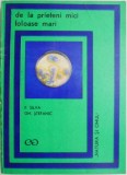 De la prieteni mici foloase mari - F. Silva, Gh. Stefanic - Roman Beletristica
