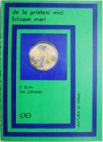 De la prieteni mici foloase mari &ndash; F. Silva, Gh. Stefanic