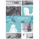 Spre Polul Sud - Paperback brosat - Emil Racoviţă - Frontiera
