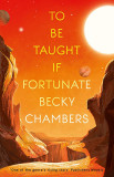 To Be Taught, If Fortunate | Becky Chambers