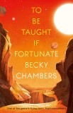 To Be Taught, If Fortunate | Becky Chambers