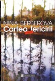 CARTEA FERICIRII-NINA BERBEROVA-354262
