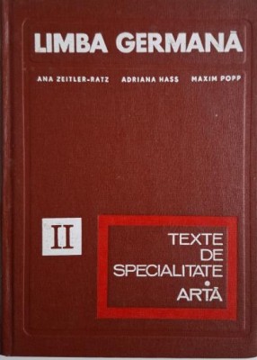 Limba germana, vol. II. Texte de specialitate arte plastice, muzica, teatru, film &amp;ndash; Ana-Zeitler-Ratz foto