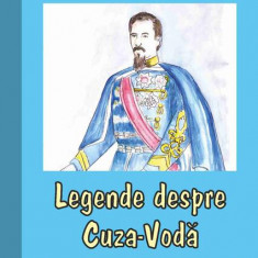 Legende despre Cuza-Voda - Hardcover - Mihai Alexandru Canciovici - Rosetti InternaÅ£ional