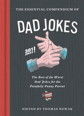The Essential Compendium of Dad Jokes: The Best of the Worst Dad Jokes for the Painfully Punny Parent301 Jokes! (301 Silly Jokes, Dad Joke Book, Funny foto