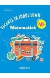 Vacanta in jurul lumii. Matematica - Clasa 6 - Daniela Stoica