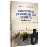 Antisemitismul si raporturile sale cu dreptul - Bogdan Ionescu