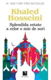 Splendida cetate a celor o mie de sori - Khaled Hosseini