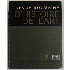 REVUE ROUMAINE D &#039; HISTOIRE DE L &#039;ART , NO. 2 , TOME I , 1964, TEXT IN LB. FRANCEZA