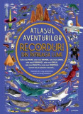 Recorduri din &icirc;ntreaga lume - Atlasul aventurilor - Hardcover - Emily Hawkins - Litera