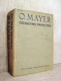 Geometrie proiectiva O. Mayer Carte Matematica