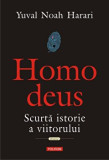 Homo deus. Scurta istorie a viitorului/Yuval Noah Harari