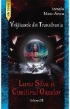 Luna Silva si Cimitirul Oaselor. Seria Vrajitoarele din Transilvania Vol.2 - Ionela Nicu-Anca