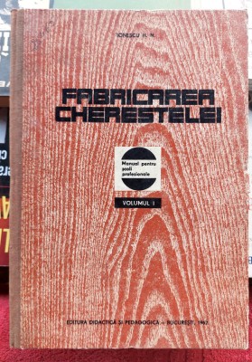Fabricarea cherestelei Manual pentru scoli profesionale Volumul 1 foto