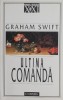 Carte Ultima comanda de Graham Swift | Beletristica | Carti