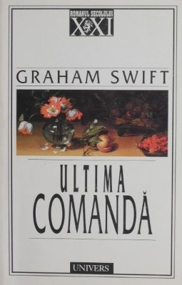 Ultima comanda - Graham Swift foto