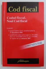 CODUL FISCAL . NOUL COD FISCAL , EDITIA A 3 -A , ACTUALIZATA LA 27 DECEMBRIE 2006 foto