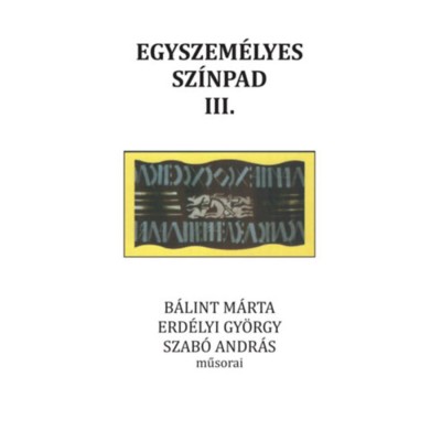 Egyszem&amp;eacute;lyes sz&amp;iacute;npad III. - B&amp;aacute;lint M&amp;aacute;rta, Erd&amp;eacute;lyi Gy&amp;ouml;rgy, Szab&amp;oacute; Andr&amp;aacute;s műsorai foto