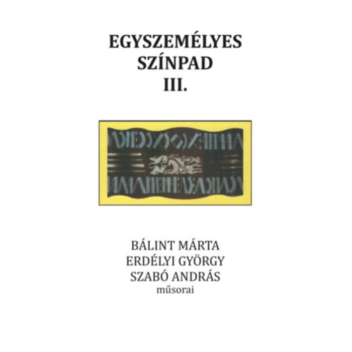 Egyszem&eacute;lyes sz&iacute;npad III. - B&aacute;lint M&aacute;rta, Erd&eacute;lyi Gy&ouml;rgy, Szab&oacute; Andr&aacute;s műsorai