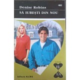 SA IUBESTI DIN NOU-DENISE ROBINS-243721