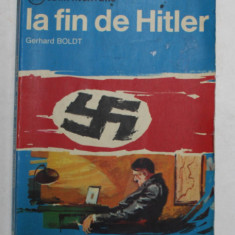 LA FIN DE HITLER par GERHARD BOLDT , 1968 , PREZINTA SUBLINIERI CU PIXUL *