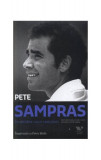 Sampras. &Icirc;n mintea unui campion. &Icirc;nvățăturile unei vieți petrecute &icirc;n tenis - Paperback brosat - Pete Sampras, Peter Bodo - Victoria Books