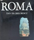 Roma Album Arta Dan Er. Grigorescu 1976, Editura Sport-Turism, Coperta Cartonata, 310 pagini