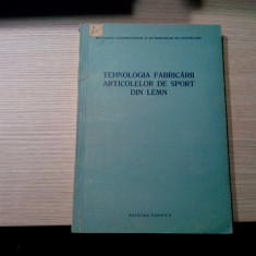 TEHNOLOGIA FABRICARII ARTICOLELOR DE SPORT DIN LEMN - Ioan Marin - 1958, 358 p.