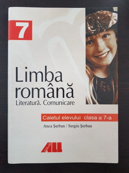 LIMBA ROMANA LITERATURA COMUNICARE CAIETUL ELEVULUI CLASA A 7-A - Serban