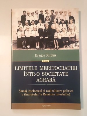 Dragoș Sdrobiș - Limitele meritocrației &amp;icirc;ntr-o societate agrară: șomaj intelectual... foto