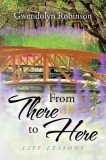 From There to Here: Life Lessons