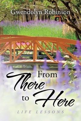 From There to Here: Life Lessons