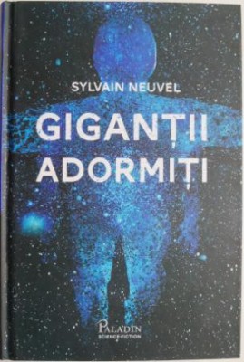Gigantii adormiti. Din dosarele Themis (Cartea intai) &amp;ndash; Sylvain Neuvel foto